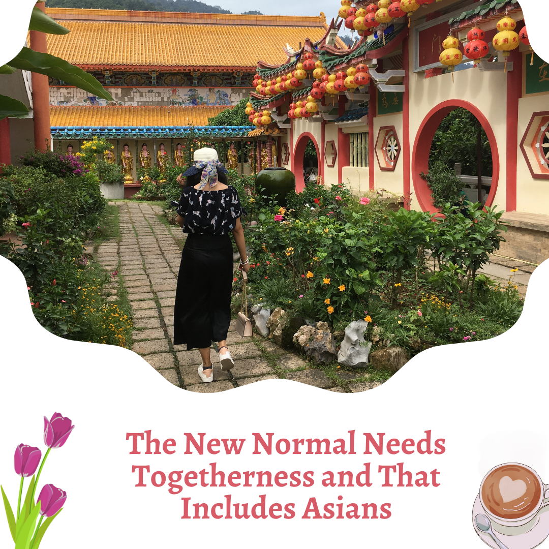 The New Normal Needs Togetherness and That Includes Asians – Just-Juli